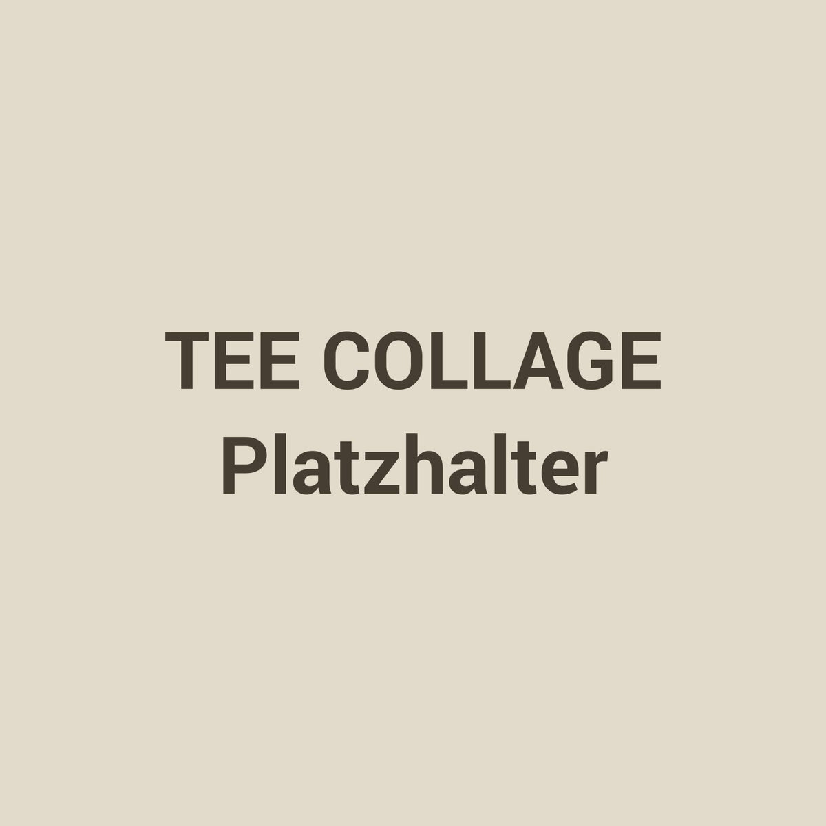 Tee Collage, Platzhalter, Foto folgt