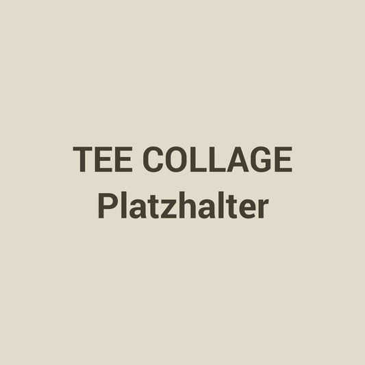 Tee Collage, Platzhalter, Foto folgt