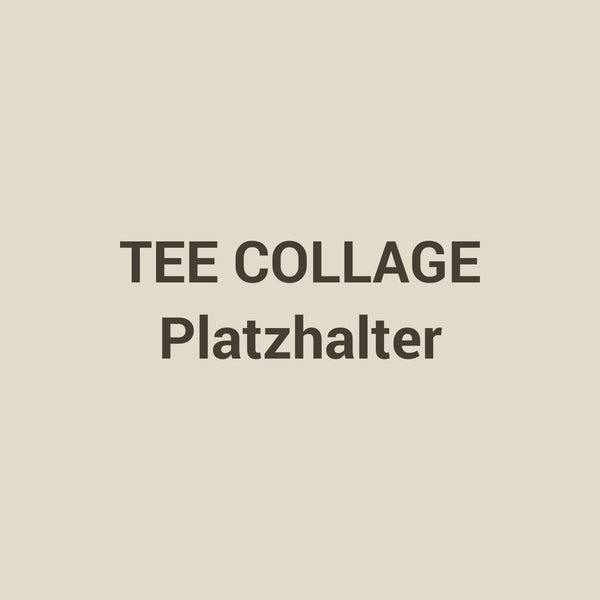 Tee Collage, Platzhalter, Foto folgt