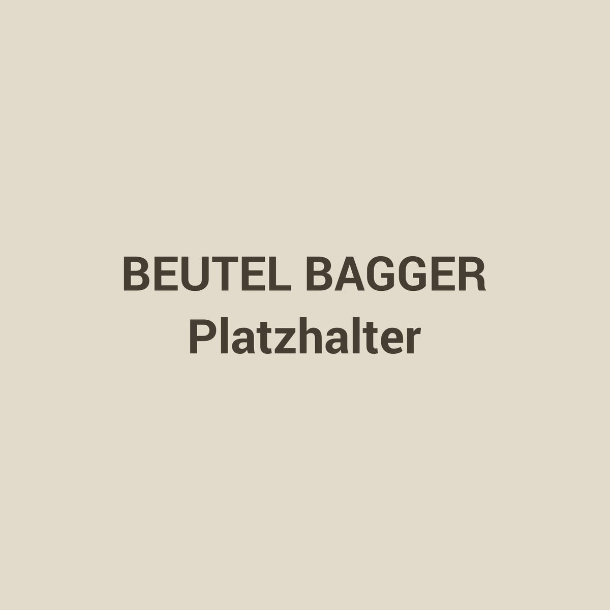 Beutel Bagger, Platzhalter, Foto folgt